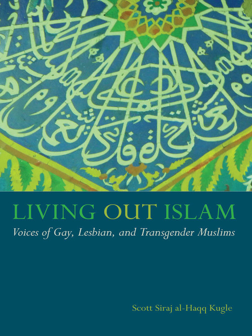 Title details for Living Out Islam by Scott Siraj al-Haqq Kugle - Available